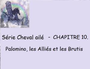 Cover of the book Chapitre 10 - Palomino, les Alliés et les Brutis by Ellie Hicks