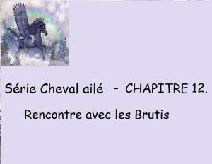Cover of the book Chapitre 12 - Rencontre avec les Brutis by Claudette Duchesne (Czara)