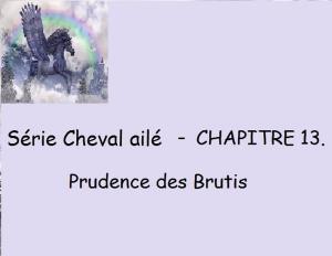 Cover of the book Chapitre 13 - Prudence des Brutis by Claudette Duchesne (Czara)