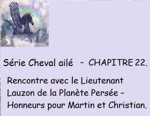 Cover of the book Chapitre 22 - Rencontre avec le Lieutenant Lauzon de la Planète Persée by Claudette Duchesne (Czara)