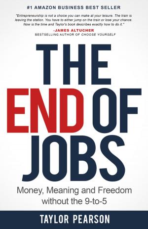 Cover of the book The End Of Jobs: Money, Meaning and Freedom without the 9-to-5 by Jill b., Jill Bong