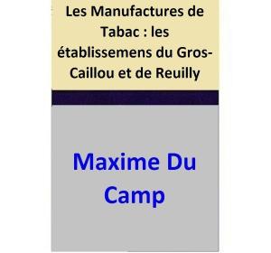 Cover of Les Manufactures de Tabac : les établissemens du Gros-Caillou et de Reuilly