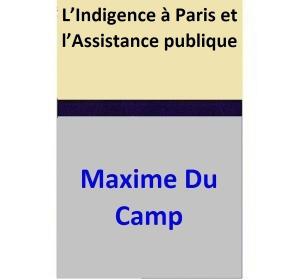 Book cover of L’Indigence à Paris et l’Assistance publique