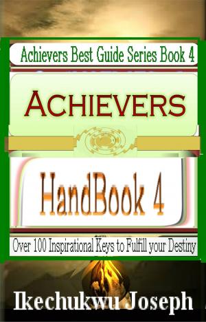 Cover of the book Achievers Handbook 4 by Ikechukwu Joseph