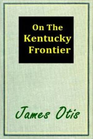 Cover of the book On the Kentucky Frontier by J. U. Giesy