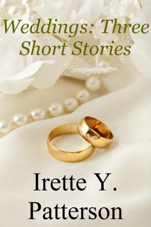 Cover of the book Weddings: Three Short Stories by Irette Y. Patterson