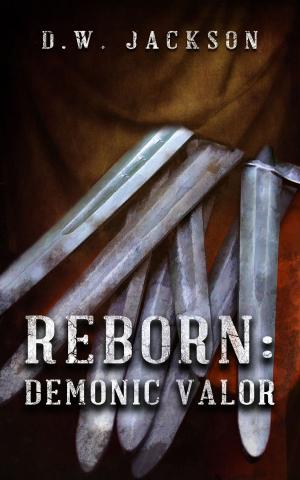 Cover of the book Reborn: Demonic Valor by Nicholas A. Rose