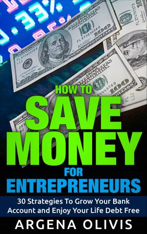 Cover of the book How To Save Money For Entrepreneurs by Lori O'Dette - Robinson