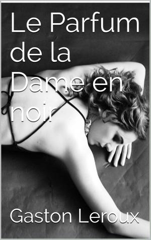 Cover of the book Le Parfum de la Dame en noir by Federico G. Martini
