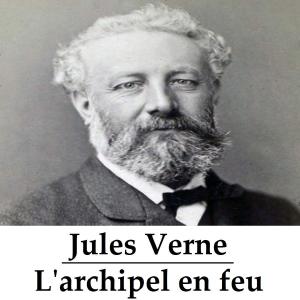 Cover of the book L'archipel en feu by Jules Verne