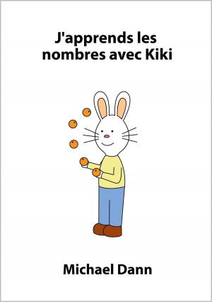 Cover of the book J'apprends les nombres avec Kiki by Michael Dann