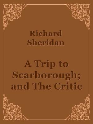 Cover of the book A Trip to Scarborough; and, The Critic by Andrew Lang