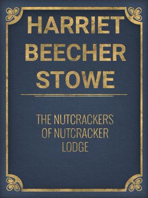 Cover of the book The Nutcrackers of Nutcracker Lodge by Clarence Darrow