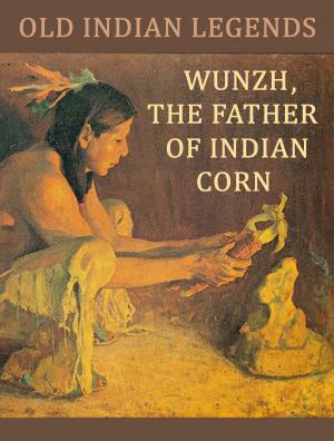 Cover of the book Wunzh, the Father of Indian Corn by Марк Твен