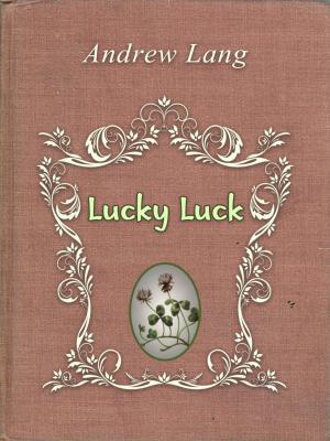 Cover of the book Lucky Luck by Pierre Choderlos de Laclos