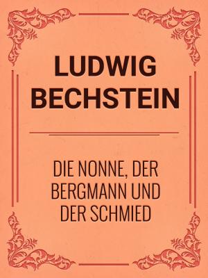 Cover of the book Die Nonne, der Bergmann und der Schmied by J.R. Kipling