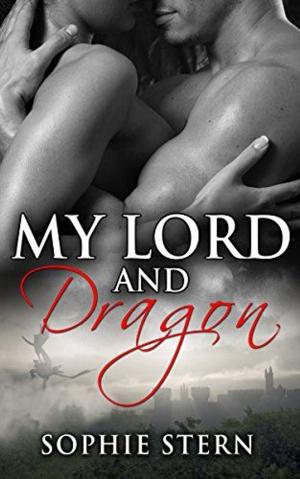 Cover of the book My Lord and Dragon by Sophie Stern