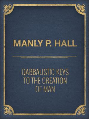 Cover of the book Qabbalistic Keys to the Creation of Man by Francis Scott Fitzgerald