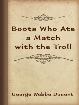 Book cover of Boots Who Ate a Match with the Troll