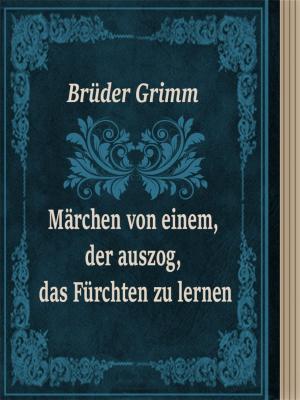 Cover of the book Märchen von einem, der auszog, das Fürchten zu lernen by George Webbe Dasent