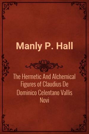 Book cover of The Hermetic And Alchemical Figures of Claudius De Dominico Celentano Vallis Novi