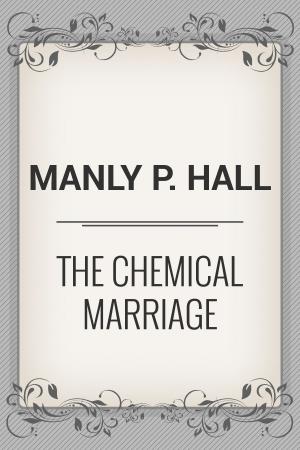 Cover of the book The Chemical Marriage by Francis Kermode