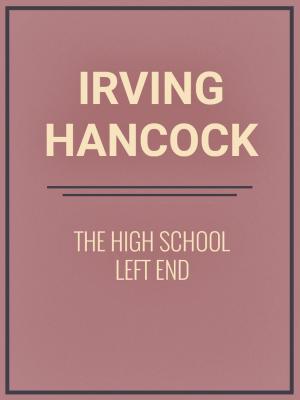 Cover of the book The High School Left End by W. W. Jacobs
