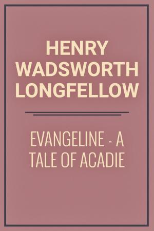 Cover of the book Evangeline: A Tale of Acadie by Tibetan Folk Tales