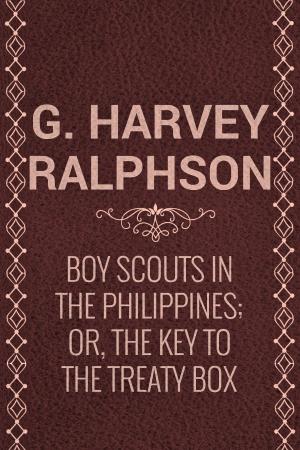 Cover of the book Boy Scouts in the Philippines; Or, The Key to the Treaty Box by Frank Gee Patchin