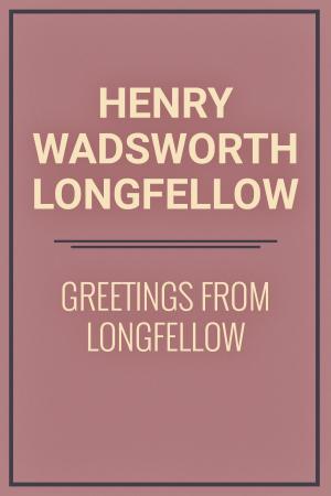 bigCover of the book Greetings from Longfellow by 