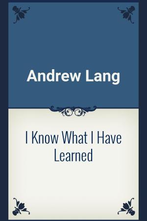 Book cover of I Know What I Have Learned
