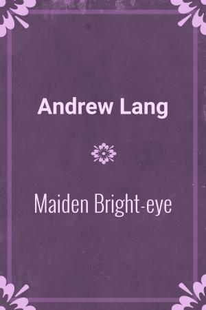 Cover of the book Maiden Bright-eye by Manly P. Hall