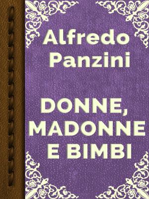 Cover of the book DONNE, MADONNE E BIMBI by Johann Wilhelm Wolf
