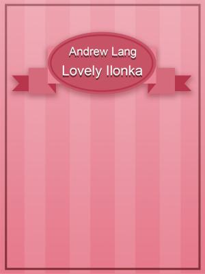 Cover of the book Lovely Ilonka by Christopher Marlowe