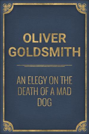 Cover of the book An Elegy on the Death of a Mad Dog by George Webbe Dasent
