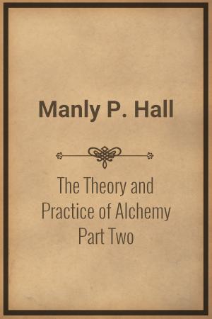 Book cover of The Theory and Practice of Alchemy Part Two