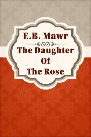 Cover of the book The Daughter Of The Rose by Charles M. Skinner