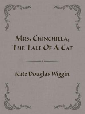 Cover of the book Mrs. Chinchilla, The Tale Of A Cat by Nathaniel Hawthorne
