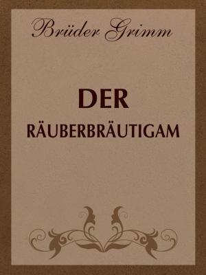 Cover of the book Der Räuberbräutigam by Charles G. Leland