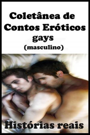 Cover of the book Coletânea de contos eróticos gays (Histórias Reais) by Anônimos