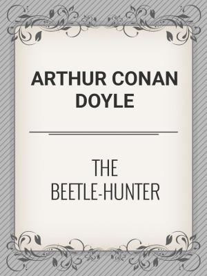 Cover of the book The Beetle-Hunter by Thomas Crane
