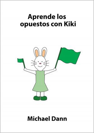 Cover of the book Aprende los opuestos con Kiki by 《「四特」教育系列叢書》編委會