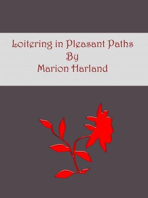 Cover of the book Loitering in Pleasant Paths by Laura E. Richards