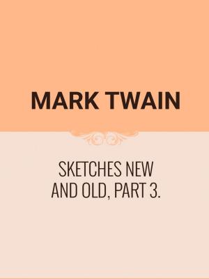bigCover of the book Sketches New and Old, Part 3. by 