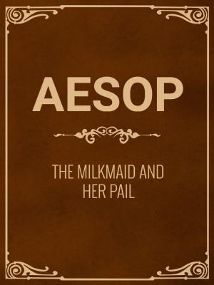 Cover of the book The Milkmaid And Her Pail by Anton Chekhov