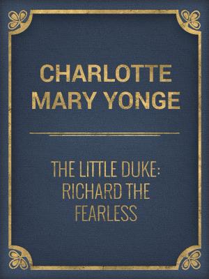 Cover of the book The Little Duke: Richard the Fearless by Various