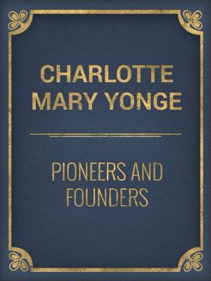 Cover of the book Pioneers and Founders by Charles Kingsley