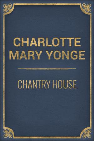 Cover of the book Chantry House by William MacLeod Raine