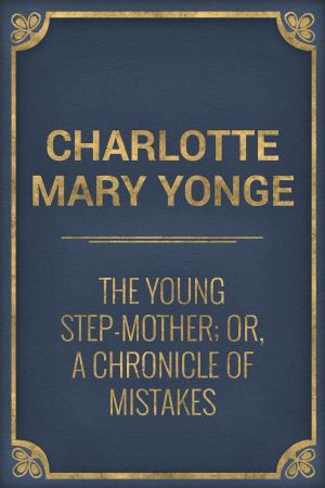 Cover of the book The Young Step-Mother; Or, A Chronicle of Mistakes by David Graham Phillips