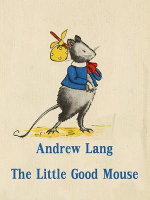 Book cover of The Little Good Mouse